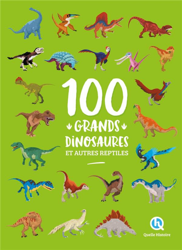 100 GRANDS DINOSAURES ET AUTRES REPTILES - GAY LAURENCE - QUELLE HISTOIRE