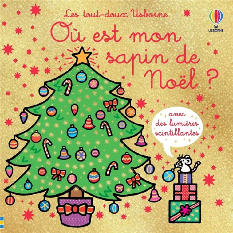 OU EST MON SAPIN DE NOEL ? - LES TOUT-DOUX USBORNE - WATT/WELLS/FIGG - NC