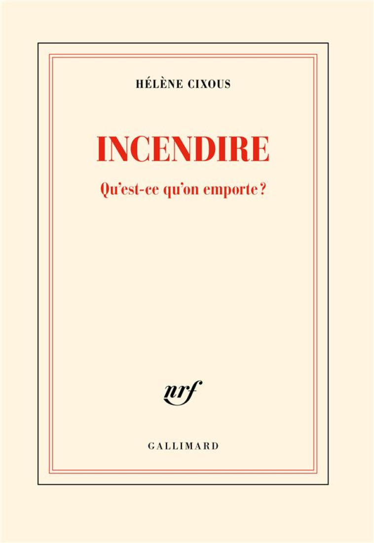 INCENDIRE - QU-EST-CE QU-ON EMPORTE ? - CIXOUS HELENE - GALLIMARD