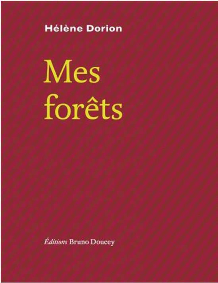 MES FORETS - DORION HELENE - BRUNO DOUCEY