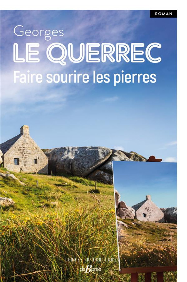 FAIRE SOURIRE LES PIERRES - LE QUERREC GEORGES - DE BOREE