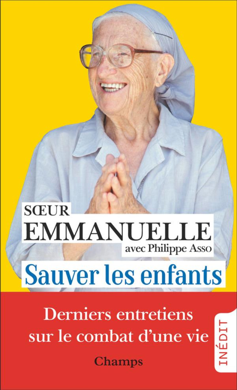 SAUVER LES ENFANTS - DERNIERS ENTRETIENS AVEC PHILIPPE ASSO - SOEUR EMMANUELLE - FLAMMARION