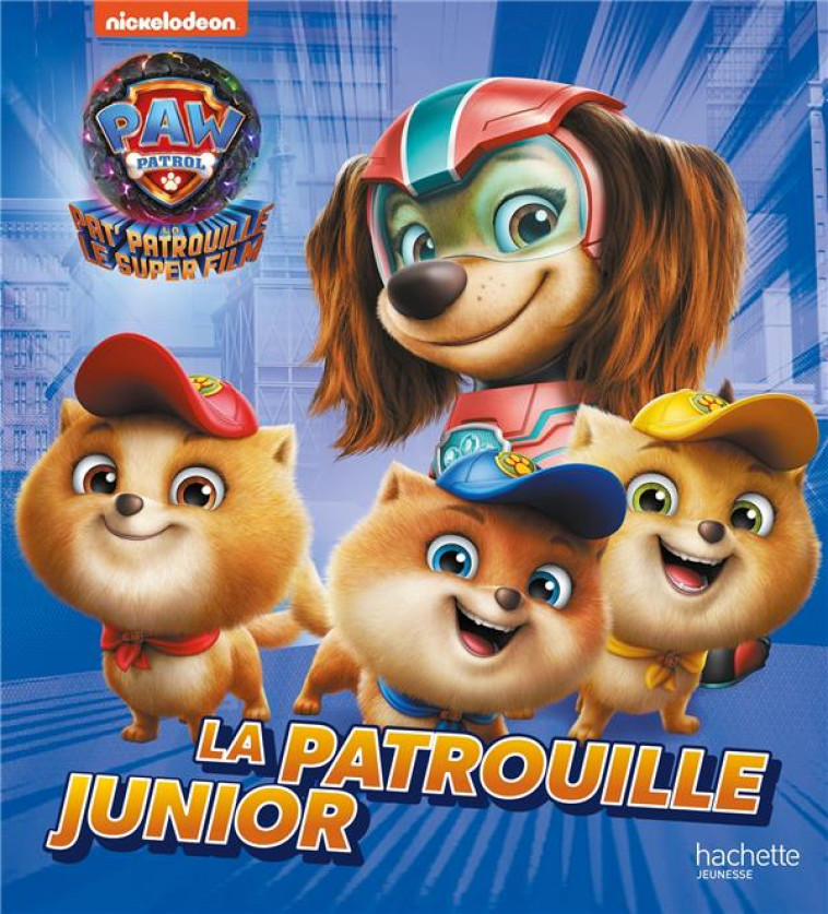 LA PAT- PATROUILLE 2 (THE MIGHTY MOVIE) - L-HISTOIRE DU FILM - XXX - HACHETTE