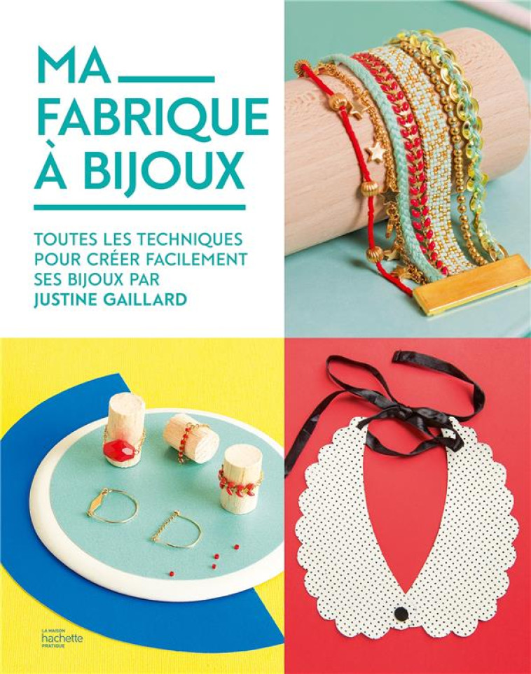 MA FABRIQUE A BIJOUX - GAILLARD JUSTINE - HACHETTE