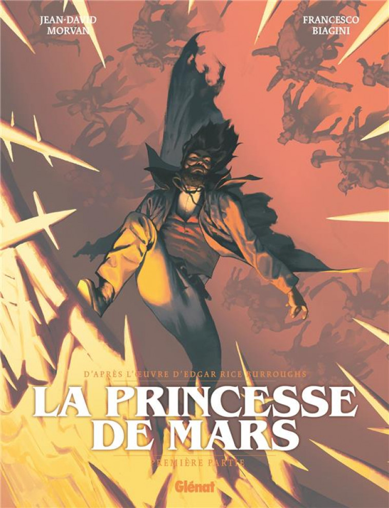 JOHN CARTER : LA PRINCESSE DE MARS - TOME 01 - MORVAN/BIAGINI - GLENAT