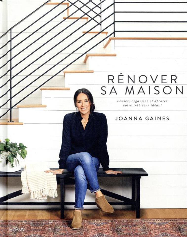 TOTAL RENOVATION : MA MAISON SUR-MESURE - JOANNA GAINES - EPA