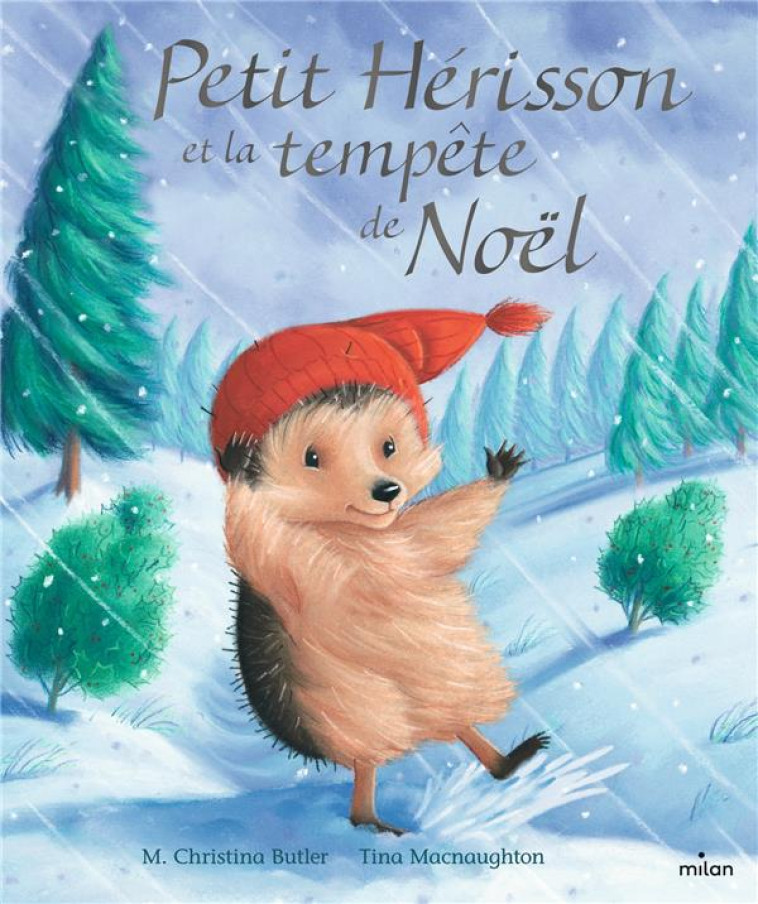 PETIT HERISSON ET LA TEMPETE DE NOEL - BUTLER/MACNAUGHTON - MILAN