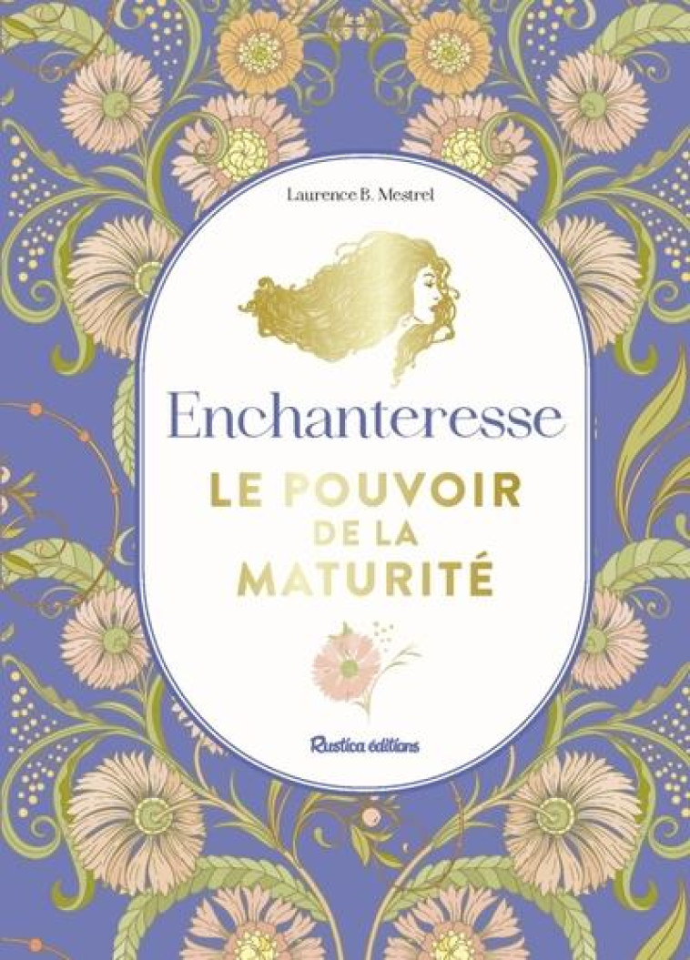 ENCHANTERESSE, LE POUVOIR DE LA MATURITE - B.MESTREL LAURENCE - RUSTICA