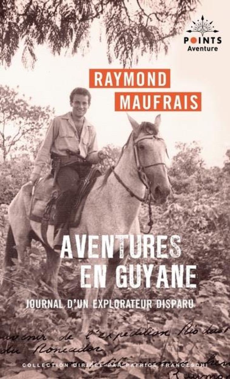 AVENTURES EN GUYANE. JOURNAL D-UN EXPLORATEUR DISPARU - MAUFRAIS RAYMOND - POINTS