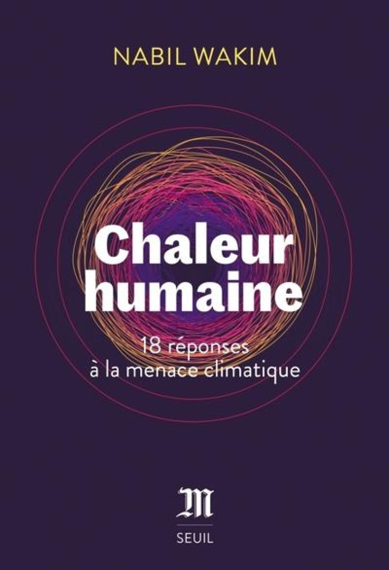 CHALEUR HUMAINE. COMMENT REPONDRE AU DEFI CLIMATIQUE ? - WAKIM NABIL - SEUIL