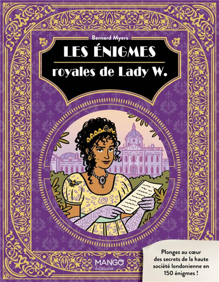 LES ENIGMES ROYALES DE LADY W.. AMI LECTEUR, SUIVEZ LA SAISON MONDAINE AVEC VOTRE CHRONIQUEUSE PREFE - MYERS BERNARD - MANGO