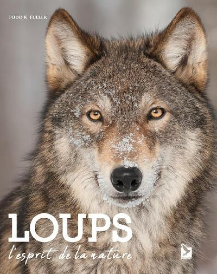 LOUPS - L-ESPRIT DE LA NATURE - K.FULLER TODD - GERFAUT