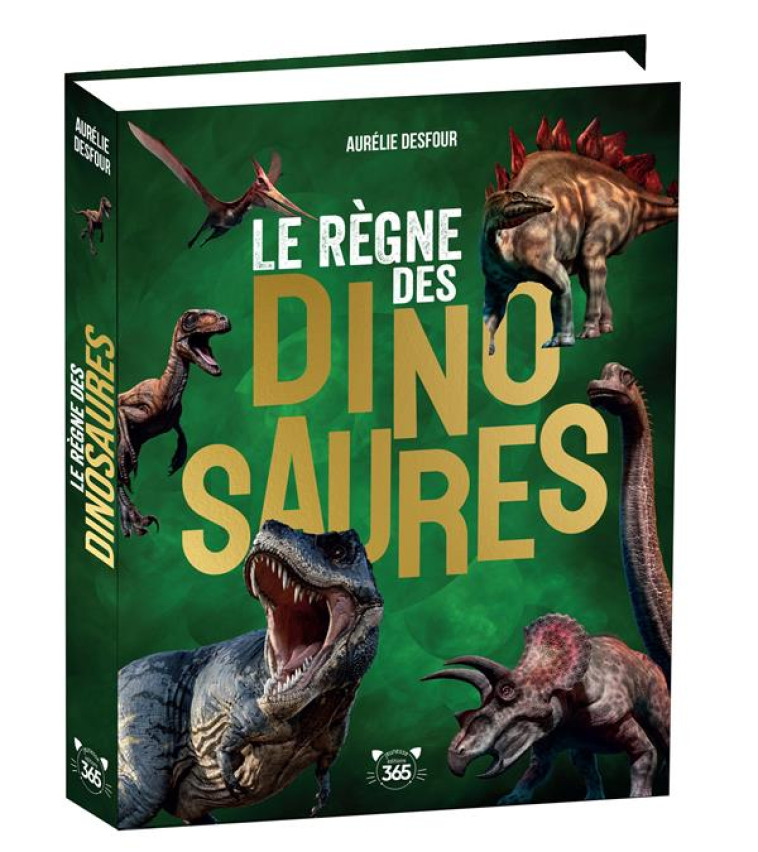 LE REGNE DES DINOSAURES - DESFOUR AURELIE - 365 PARIS