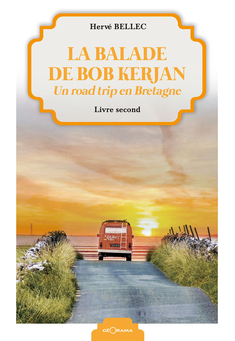 LA BALADE DE BOB KERJAN - UN ROAD TRIP EN BRETAGNE - LIVRE SECOND -  HERVE BELLEC - GEORAMA