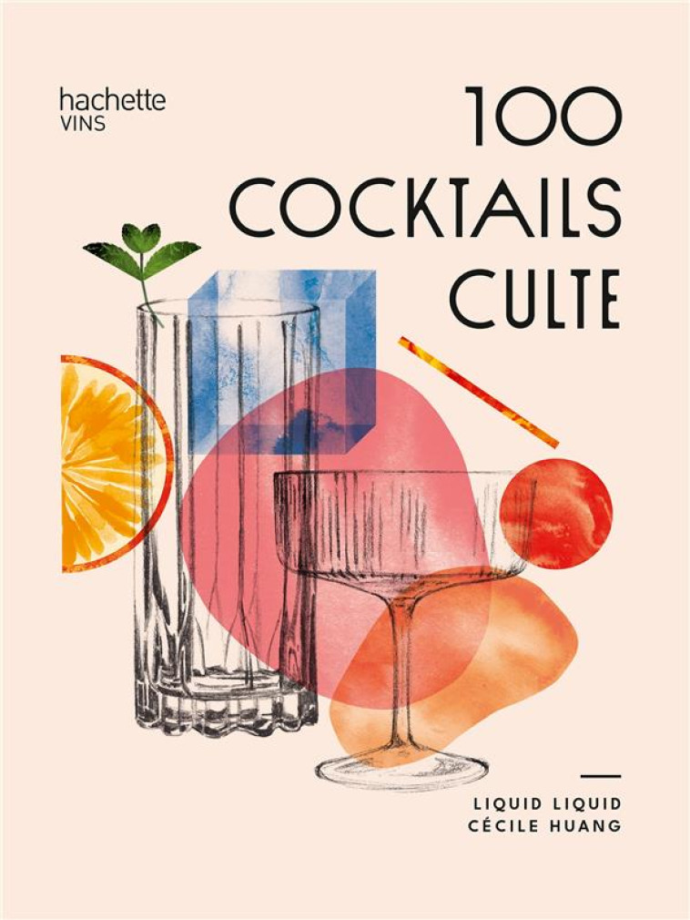 LES 100 COCKTAILS CULTES - LIQUID LIQUID/HUANG - HACHETTE