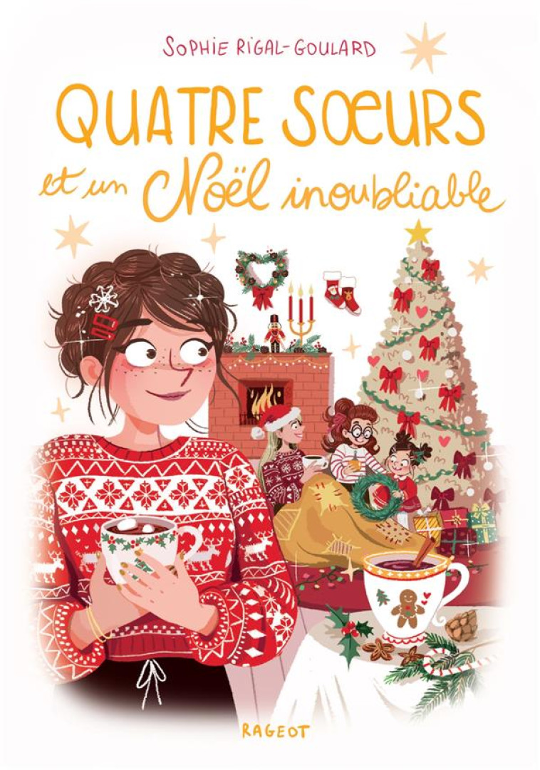 QUATRE SOEURS - T09 - QUATRE SOEURS ET UN NOEL INOUBLIABLE - RIGAL-GOULARD/DIGLEE - RAGEOT