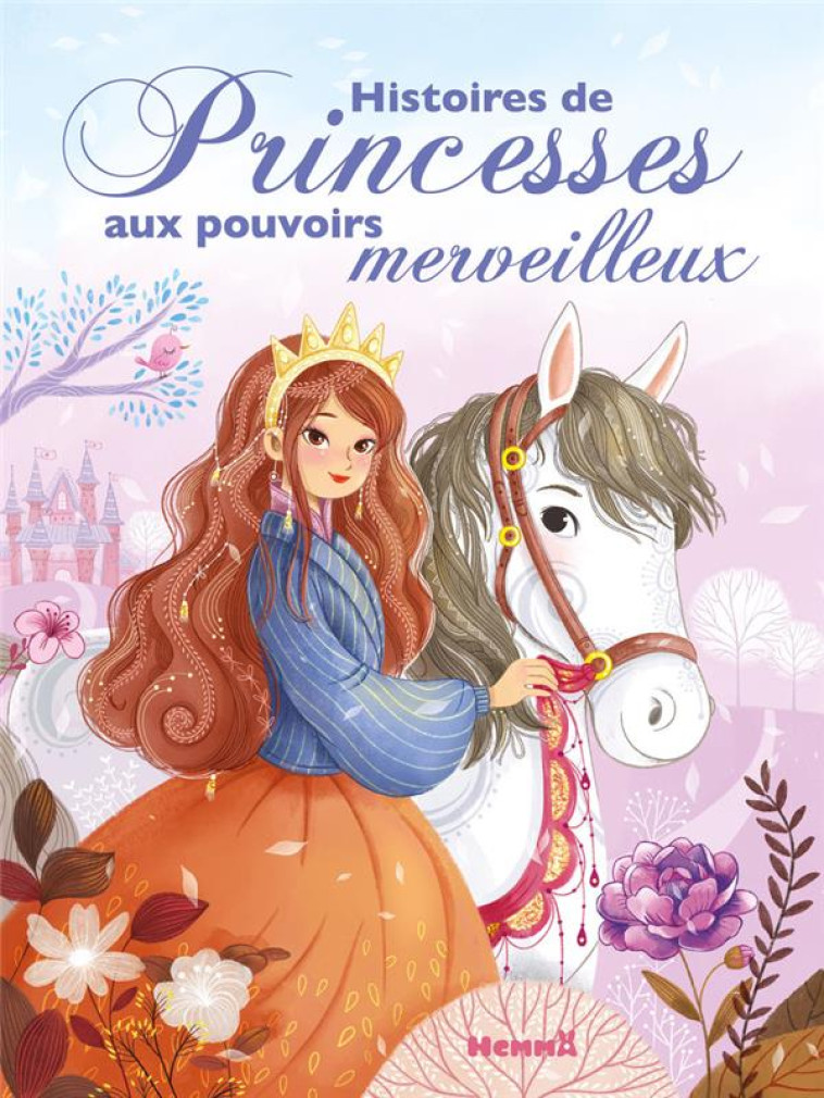 HISTOIRES DE PRINCESSES AUX POUVOIRS MERVEILLEUX - LESCOAT/DUVERNE - HEMMA