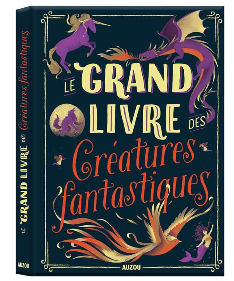 LE GRAND LIVRE DES CREATURES FANTASTIQUES - BLITMAN/COLLECTIF - PHILIPPE AUZOU