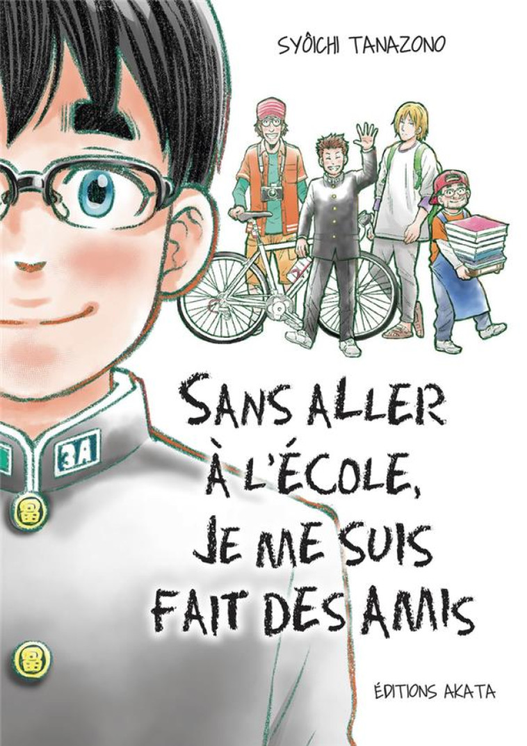 SANS ALLER A L'ECOLE, JE ME SUIS FAIS DES AMIS - TANAZONO, SYOICHI - AKATA