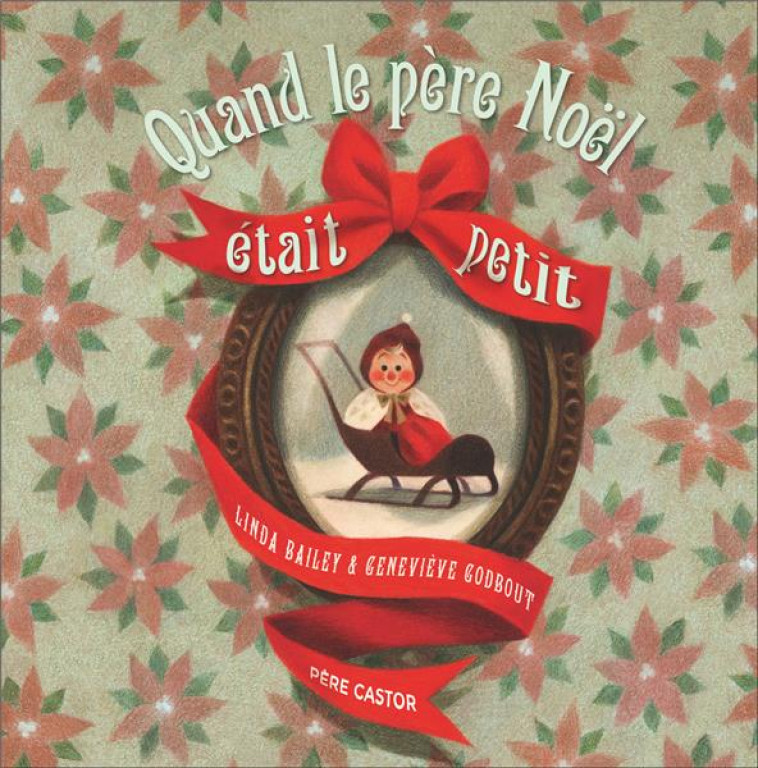 QUAND LE PERE NOEL ETAIT PETIT - GODBOUT/BAILEY - FLAMMARION