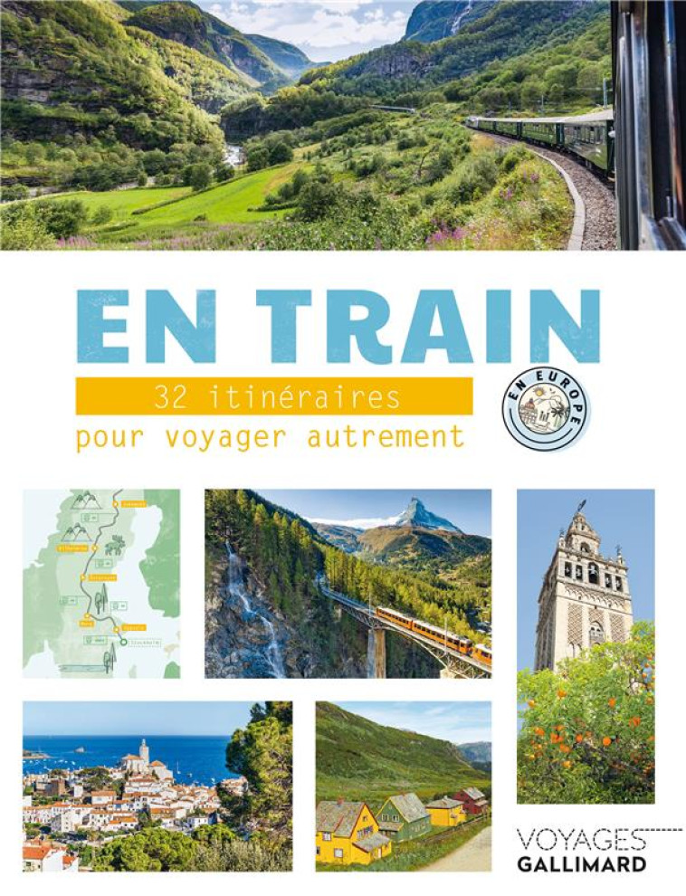 EN TRAIN - 32 ITINERAIRES POUR VOYAGER AUTREMENT EN EUROPE - COLLECTIF - Gallimard-Loisirs