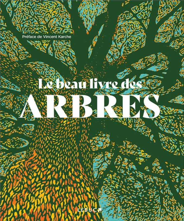 LE BEAU LIVRE DES ARBRES - MYTHOLOGIE, HISTOIRE, SYMBOLIQUE, BOTANIQUE.... 90 ARBRES DU MONDE COMME - KARCHE/SCOTT/BAYTON - QUOTIDIEN MALIN