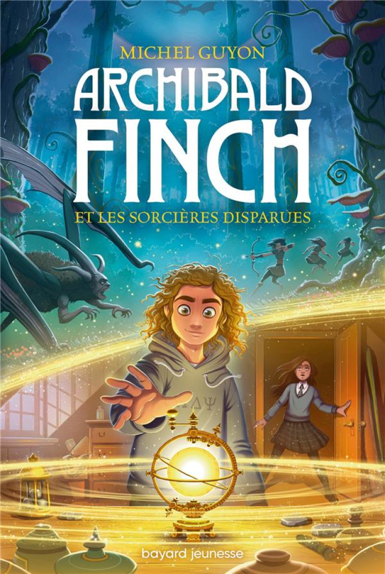 ARCHIBALD FINCH, TOME 01 - ARCHIBALD FINCH ET LES SORCIERES DISPARUES - GUYON/ANTONSSON - BAYARD JEUNESSE