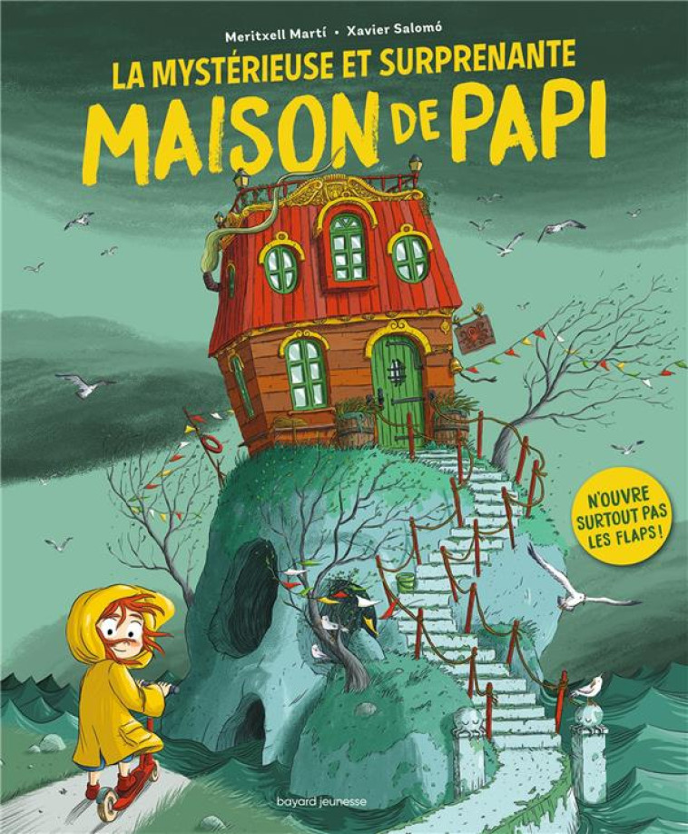 LA MYSTERIEUSE ET SURPRENANTE MAISON DE PAPI - MERITXELL MARTI - BAYARD JEUNESSE