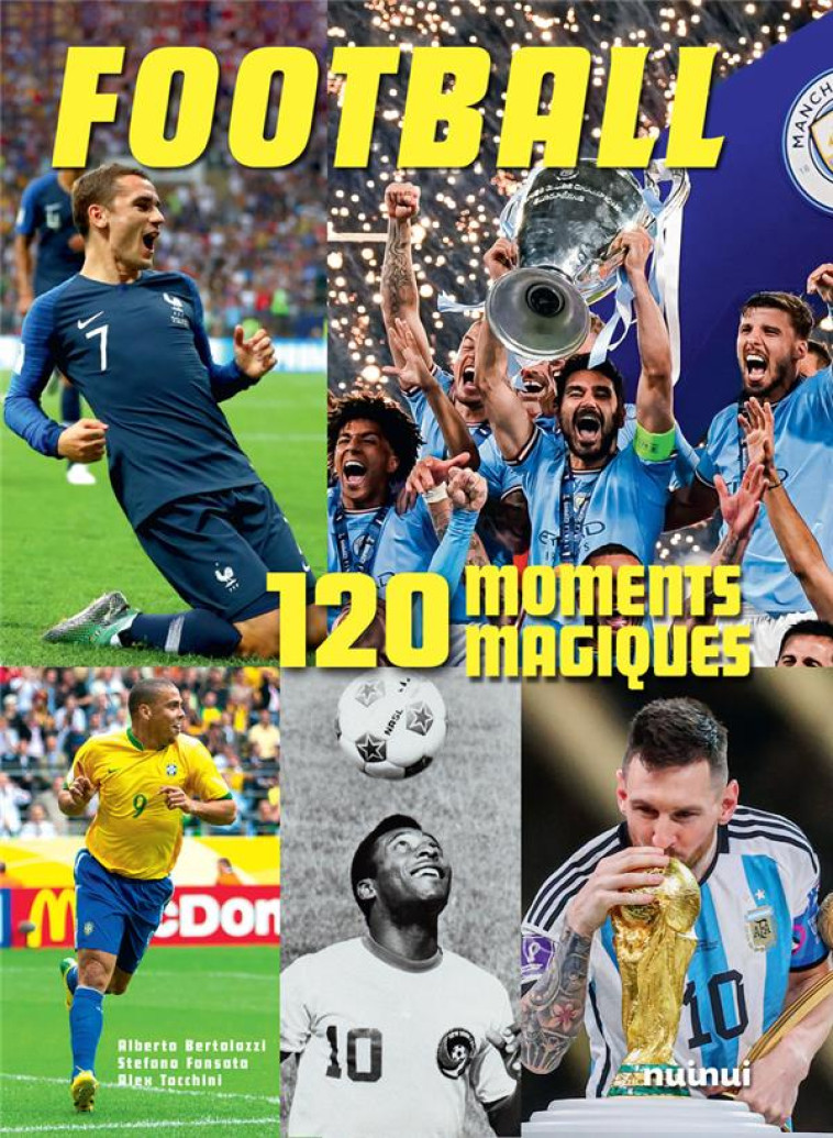 FOOTBALL - 120 MOMENTS MAGIQUES - BERTOLAZZI/TACCHINI - NUINUI