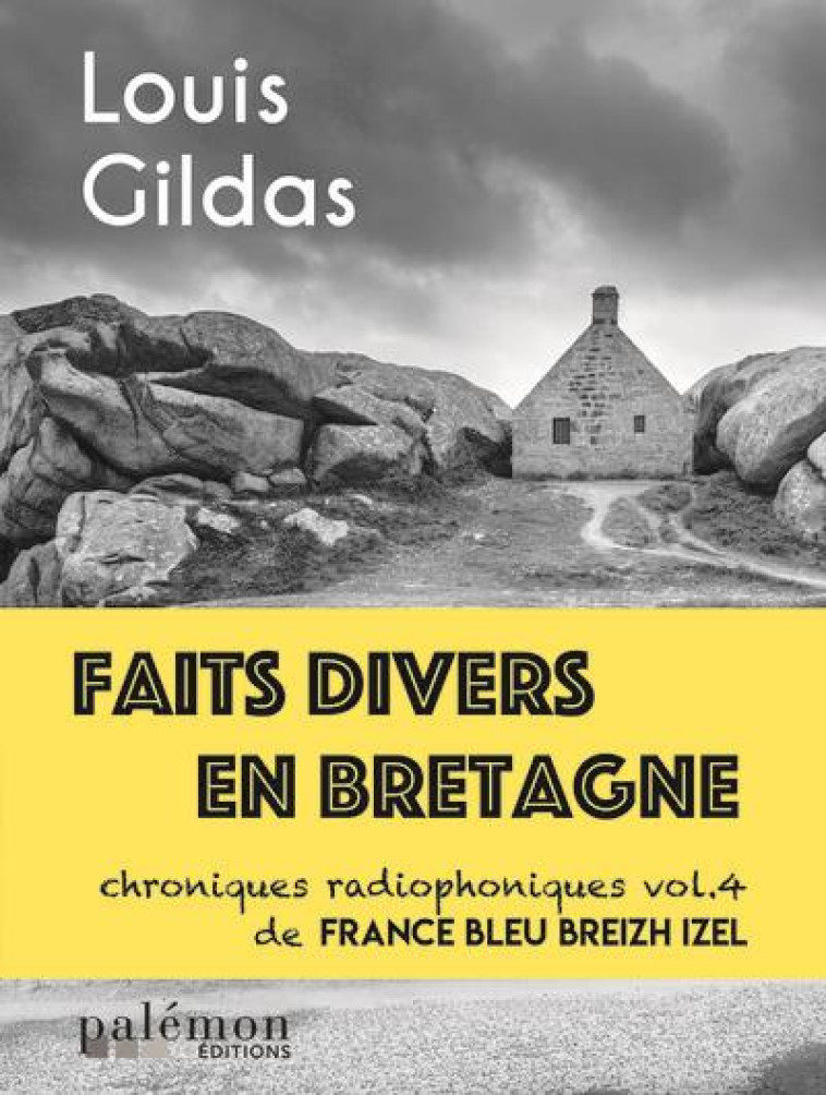 FAITS DIVERS EN BRETAGNE - VOL.4 - CHRONIQUES RADIOPHONIQUES DE FRANCE BLEU BREIZH IZEL - GILDAS LOUIS - PALEMON