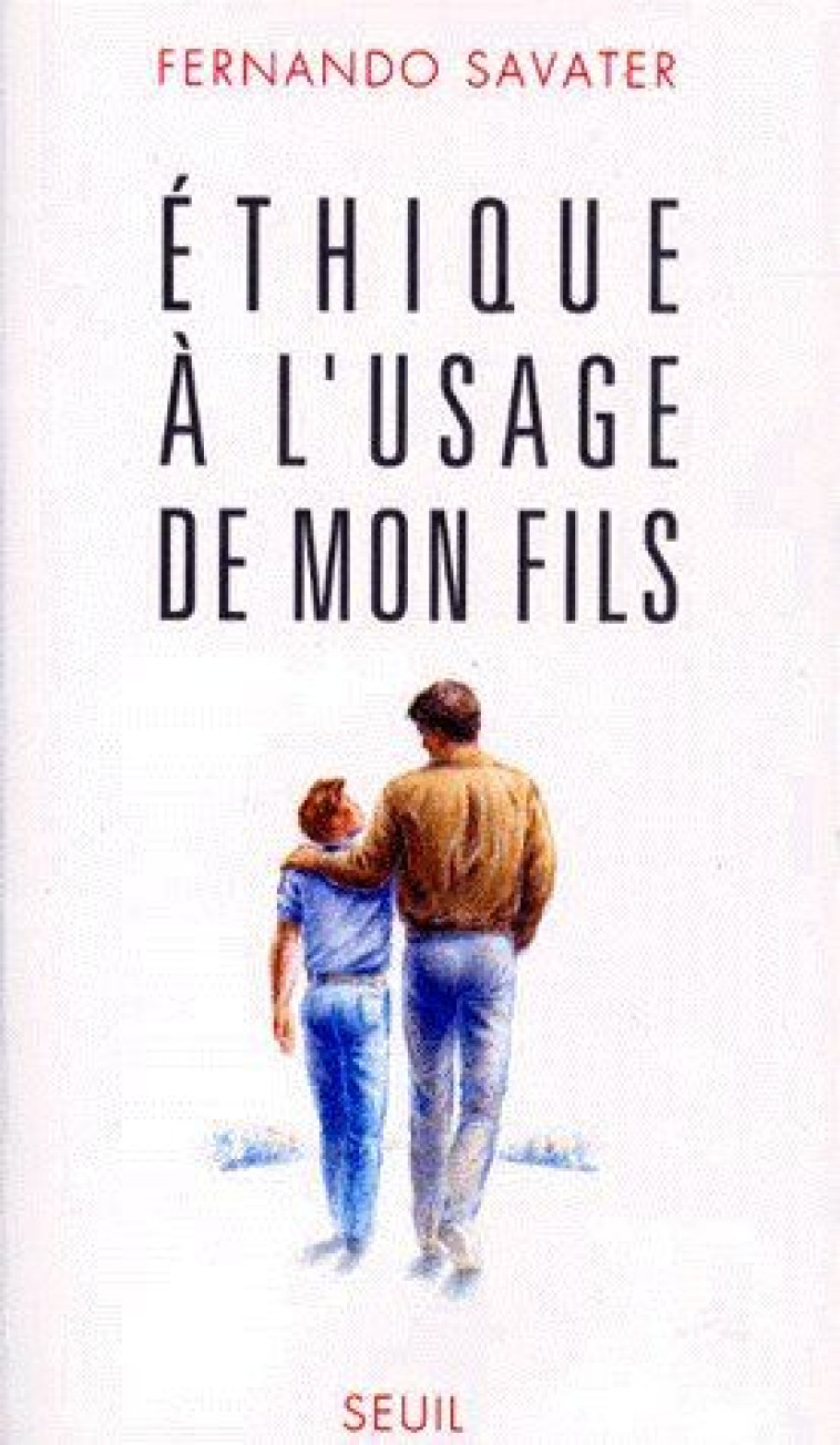 ETHIQUE A L'USAGE DE MON FILS - SAVATER, FERNANDO - SEUIL