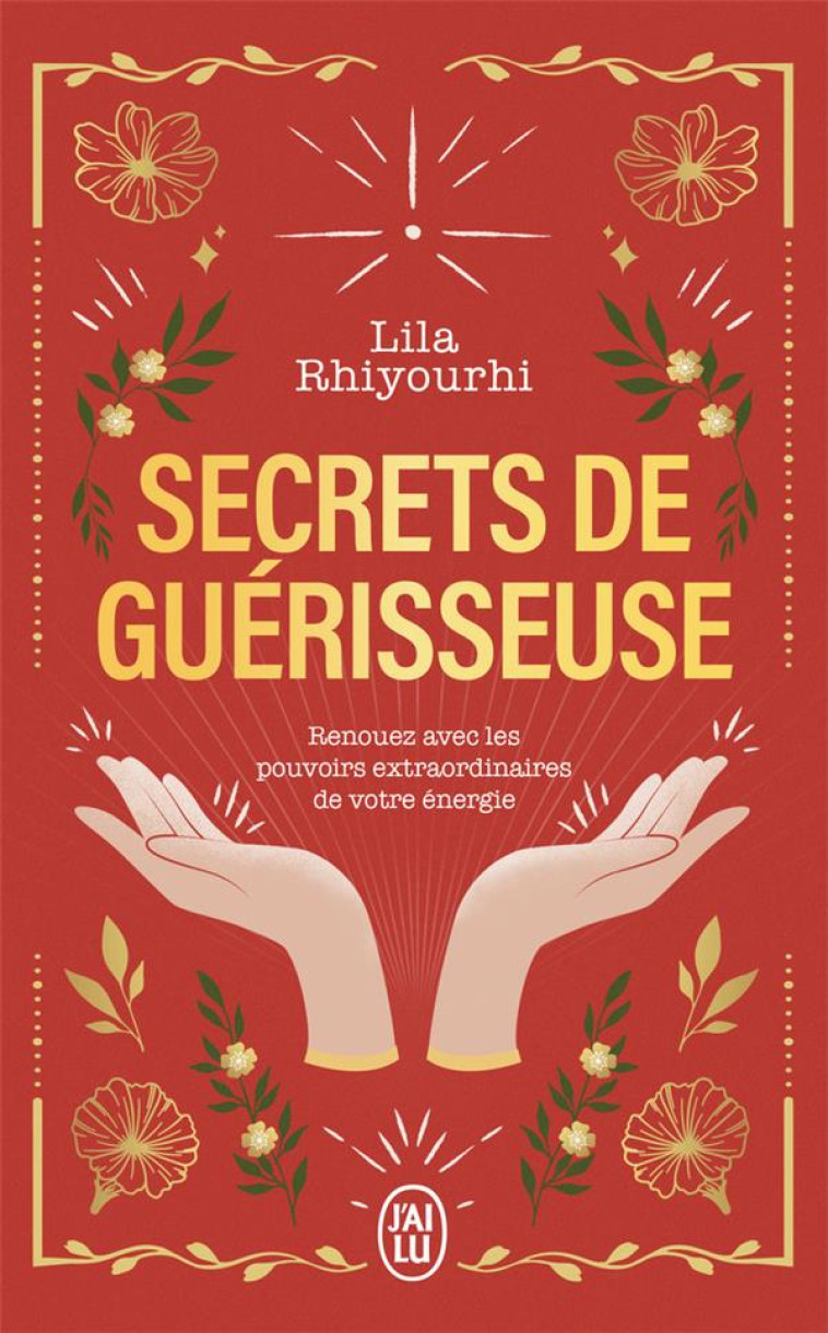 SECRETS DE GUERISSEUSE - EDITION COLLECTOR - RENOUEZ AVEC LES POUVOIRS EXTRAORDINAIRES DE VOTRE ENER - RHIYOURHI LILA - J'AI LU