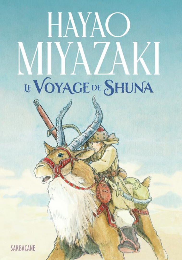 LE VOYAGE DE SHUNA - MIYAZAKI HAYAO - SARBACANE