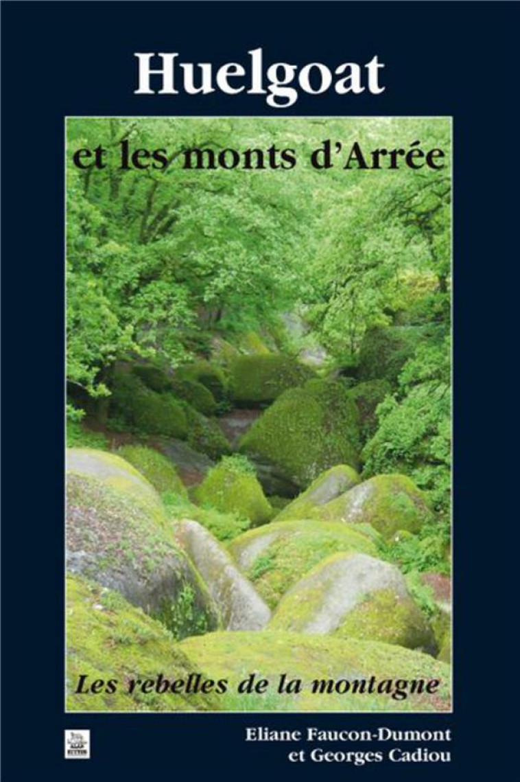 HUELGOAT ET LES MONTS D'ARREE - E. FAUCON-DUMONT - ALAN SUTTON