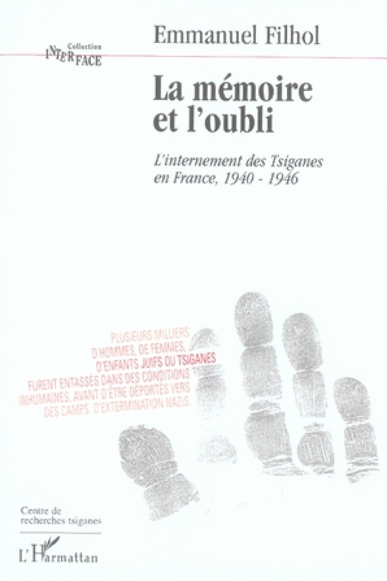 LA MEMOIRE ET L'OUBLI  -  L'INTERNEMENT DES TSIGANES EN FRANCE, 1940-1946 - FILHOL, EMMANUEL - L'HARMATTAN