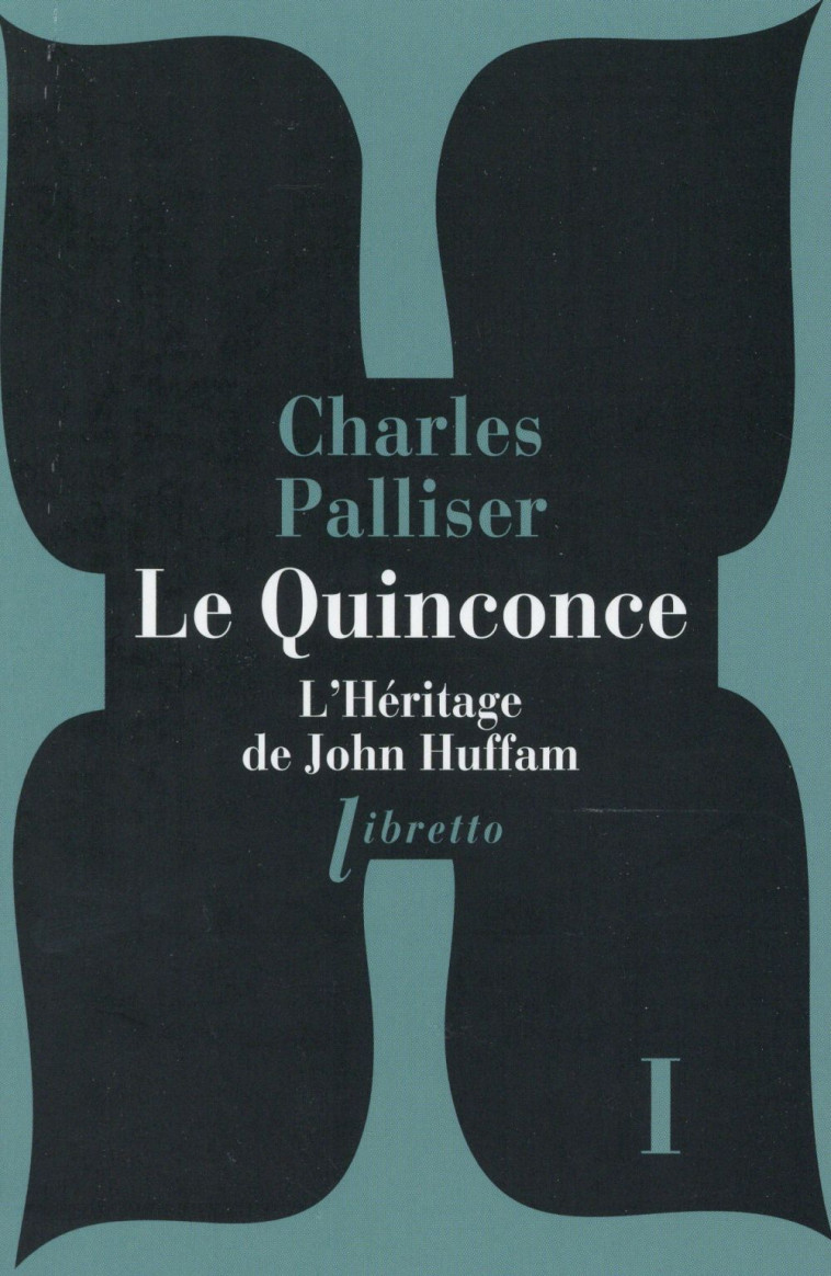 LE QUINCONCE T1 L HERITAGE DE JOHN HUFFMAN - PALLISER CHARLES - Libretto