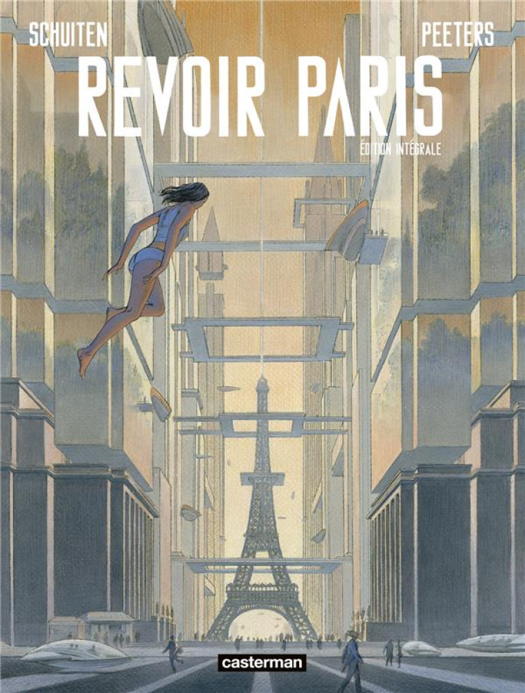 REVOIR PARIS - INTEGRALE - NE 2023 - SCHUITEN/PEETERS - CASTERMAN