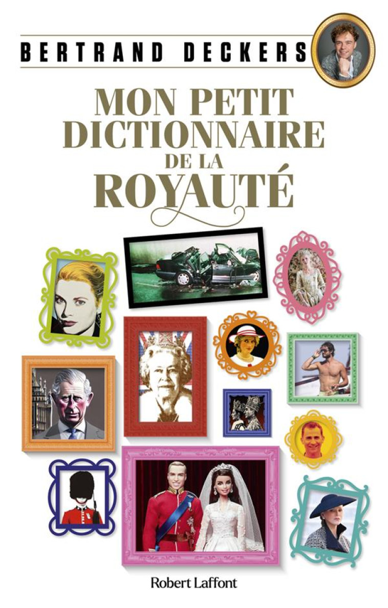 MON PETIT DICTIONNAIRE DE LA ROYAUTE - DECKERS BERTRAND - ROBERT LAFFONT