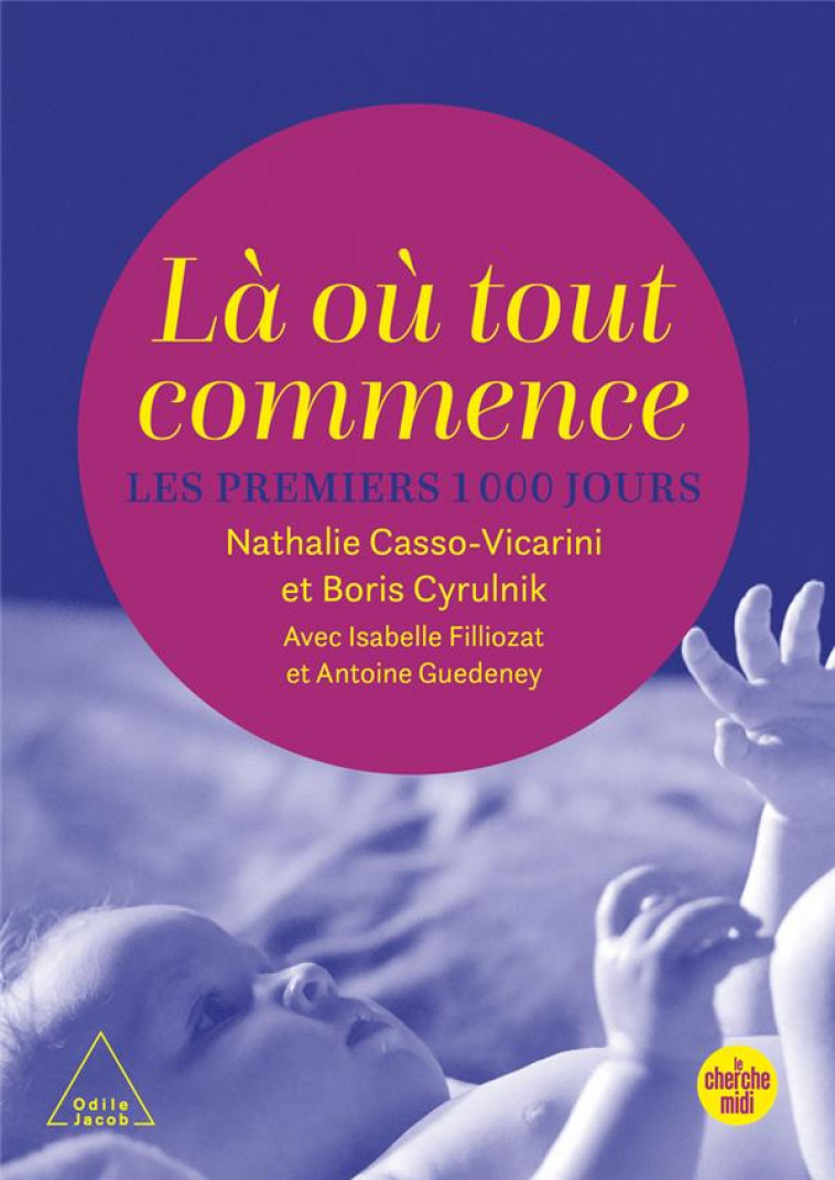 LA OU TOUT COMMENCE, LES 1 000 PREMIERS JOURS - CYRULNIK/GUEDENEY - LE CHERCHE MIDI