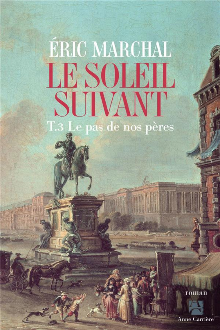 LE SOLEIL SUIVANT, TOME 3 - MARCHAL ERIC - ANNE CARRIERE