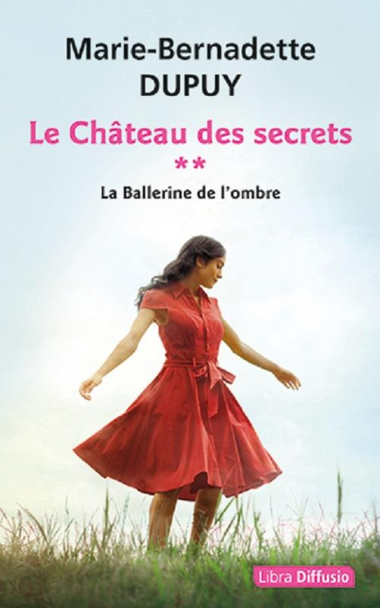 LE CHATEAU DES SECRETS - T2 LA BALLERINE DE L-OMBRE - DUPUY M-B. - LIBRA DIFFUSIO