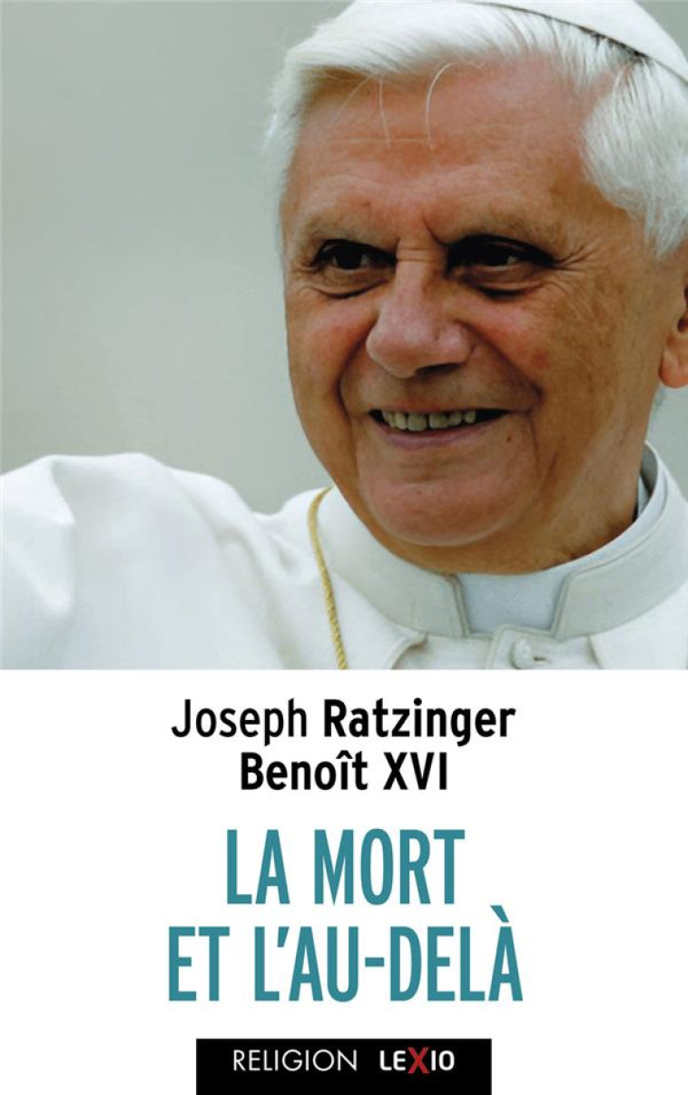 LA MORT ET L-AU-DELA - BENOIT XVI/RATZINGER - CERF