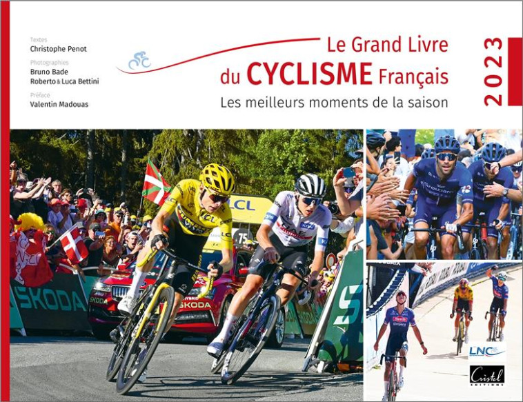 LE GRAND LIVRE DU CYCLISME FRANCAIS. LES MEILLEURS MOMENTS DE LA SAISON 2023 - PENOT CHRISTOPHE - CRISTEL