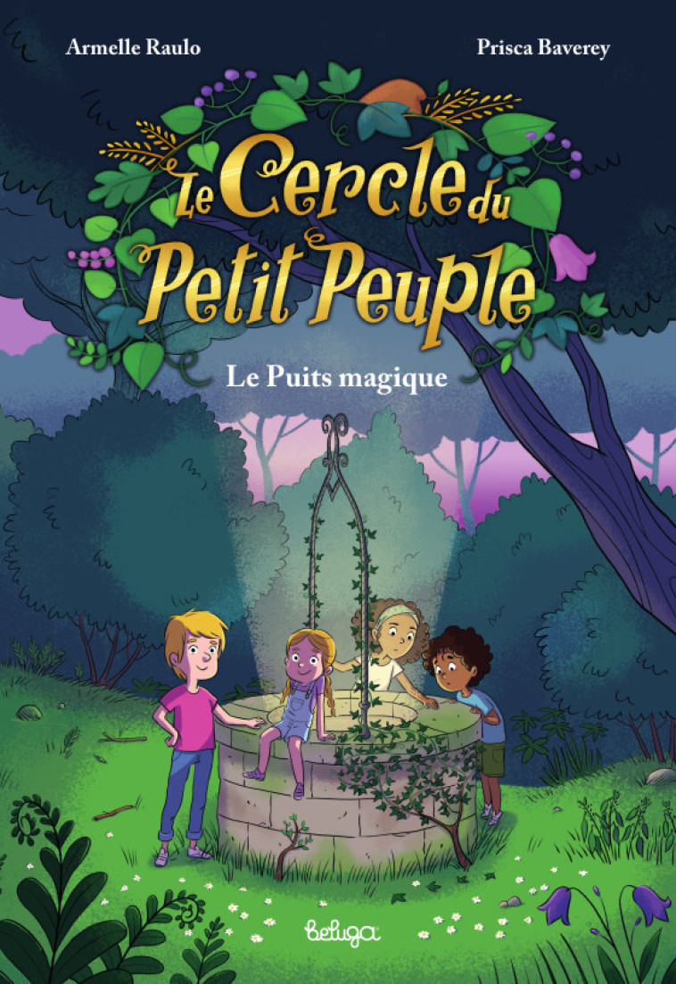 LE CERCLE DU PETIT PEUPLE : LA PLUIE FEERIQUE - ARMELLE RAULO, Prisca Baverey - BELUGA