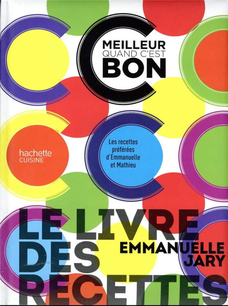 C-EST MEILLEUR QUAND C-EST BON - 200 RECETTES - LE LIVRE DE 200 RECETTES - JARY EMMANUELLE - HACHETTE