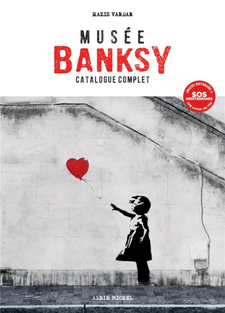 THE WORLD OF BANKSY - CATALOGUE - VARDAR HAZIS - ALBIN MICHEL