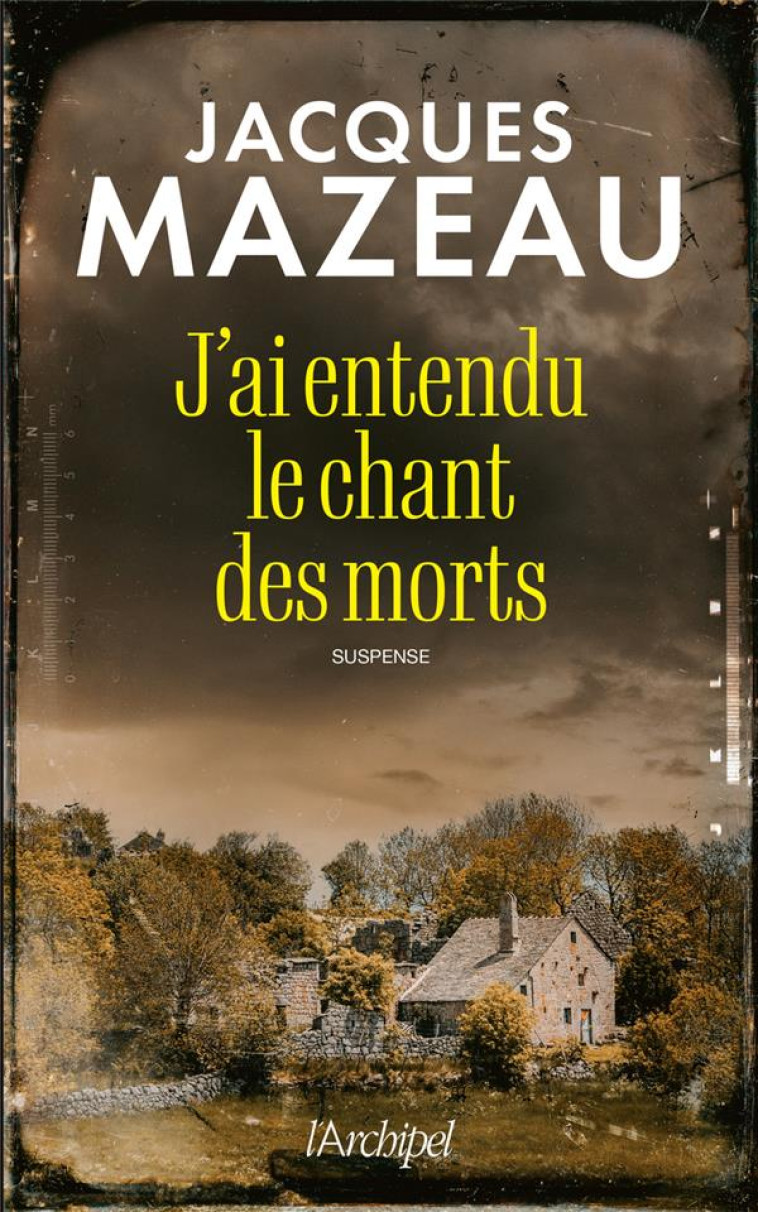 J-AI ENTENDU LE CHANT DES MORTS - MAZEAU JACQUES - ARCHIPEL