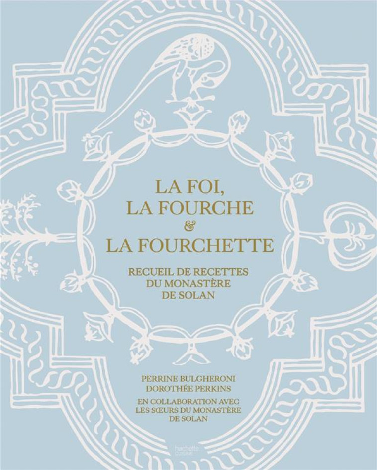 LA FOI, LA FOURCHE ET LA FOURCHETTE - BULGHERONI/PERKINS - HACHETTE