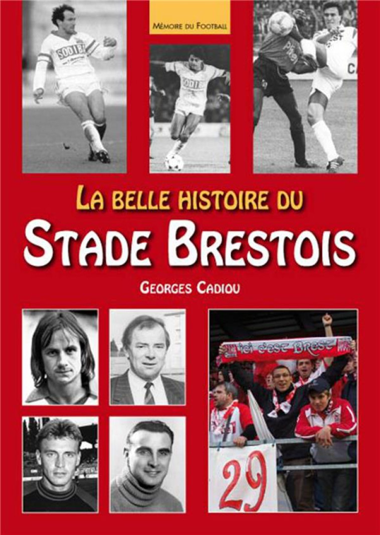 LA BELLE HISTOIRE DU STADE BRESTOIS - CADIOU, GEORGES - Sutton