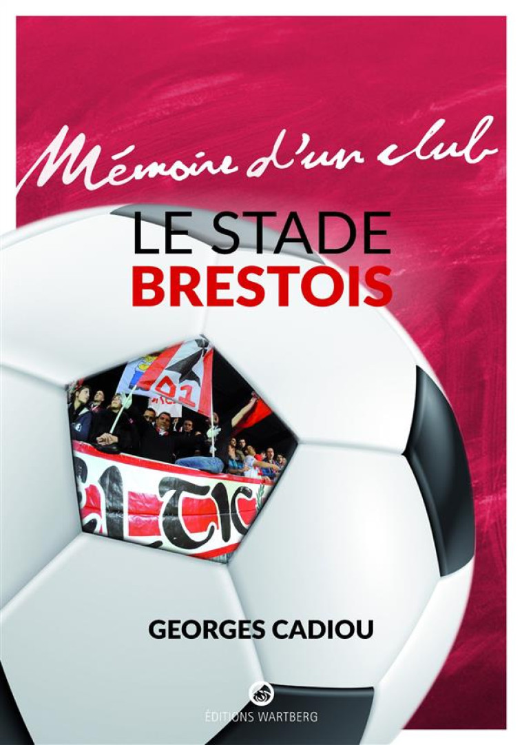 LE STADE BRESTOIS - CADIOU, GEORGES - Wartberg